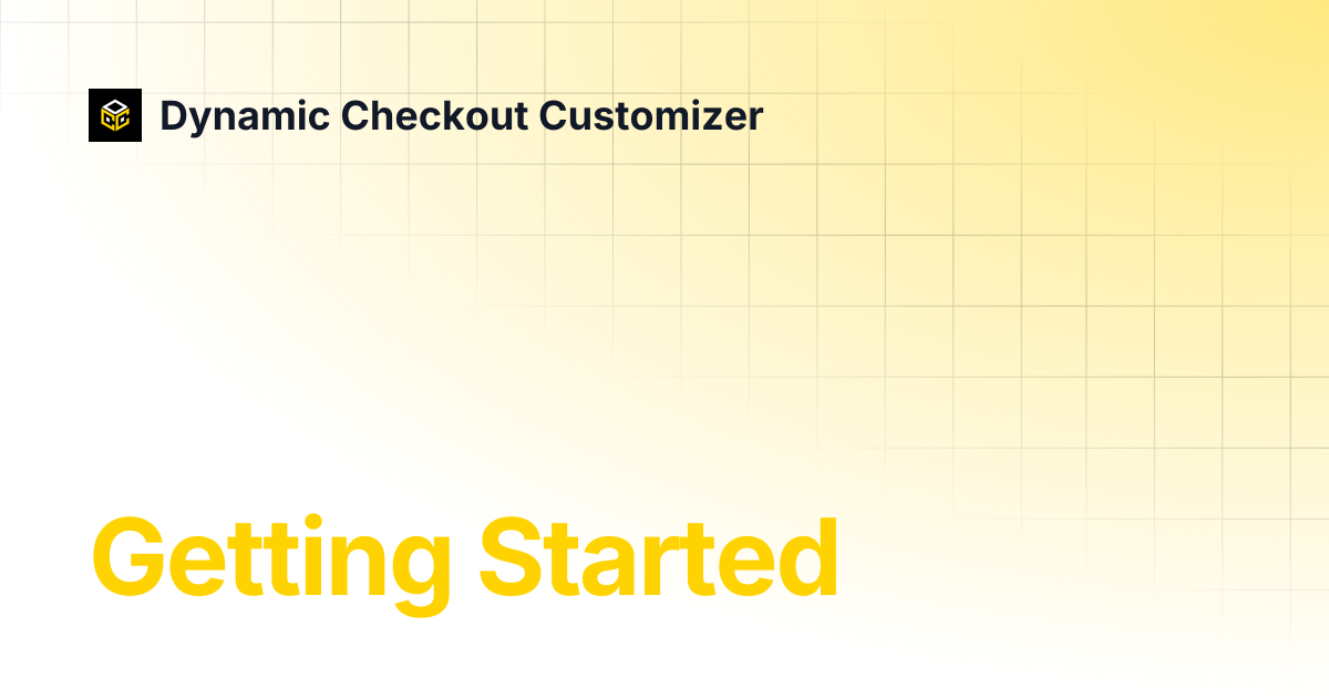 Getting Started | Dynamic Checkout Customizer